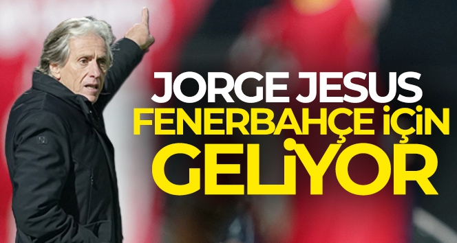 Jorge Jesus Fenerbahçe için geliyor