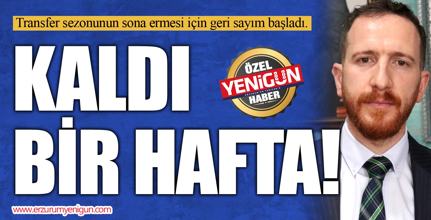 KALDI BİR HAFTA!