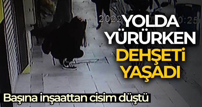 Kaldırımda yürürken başına inşaattan cisim düşen genç kız yaralandı