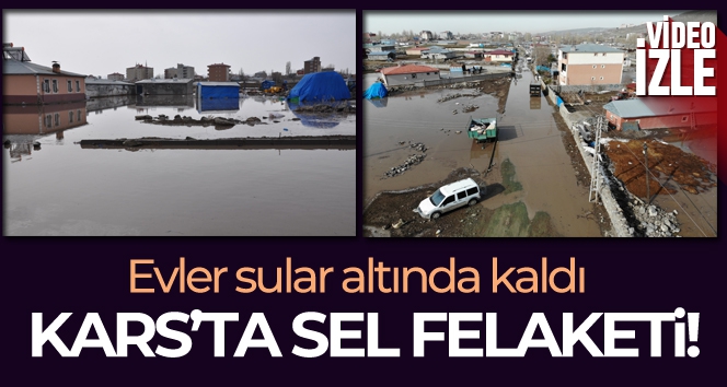 Kars'ta sel felaketi