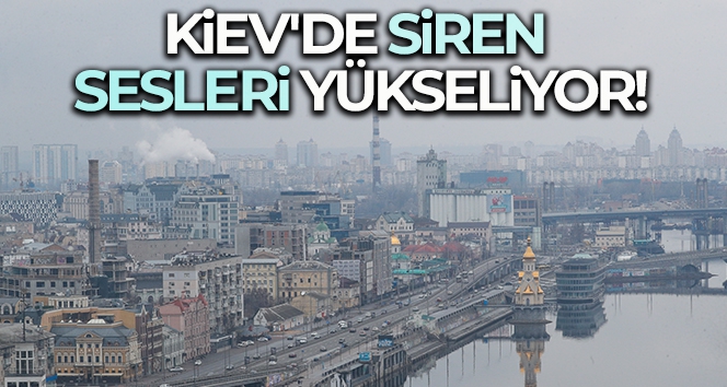 Kiev'de siren sesleri!