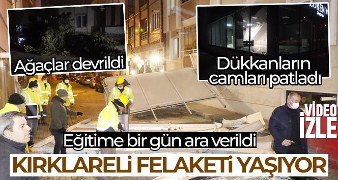 Kırklareli felaketi yaşıyor: Çatılar uçtu, dükkanların camları patladı, ağaçlar devrildi