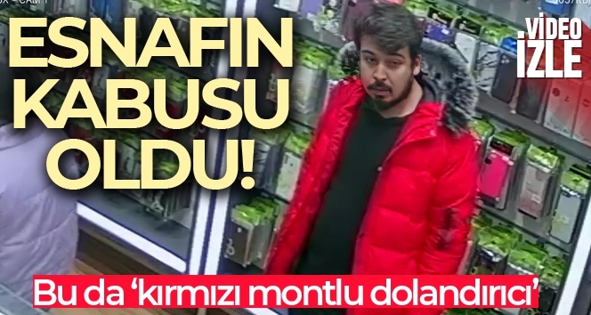 'Kırmızı montlu dolandırıcı' telefoncu esnafının kâbusu oldu