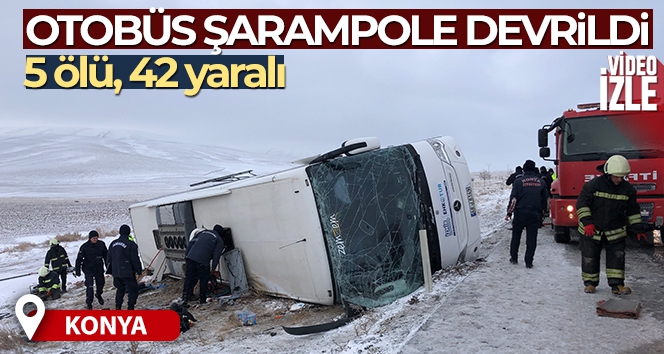 Konya'da otobüs şarampole devrildi: 5 ölü, 42 yaralı
