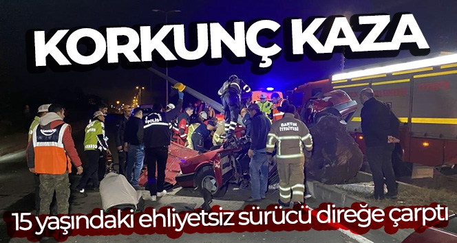 Korkunç kaza! 15 yaşındaki ehliyetsiz sürücü direğe çarptı