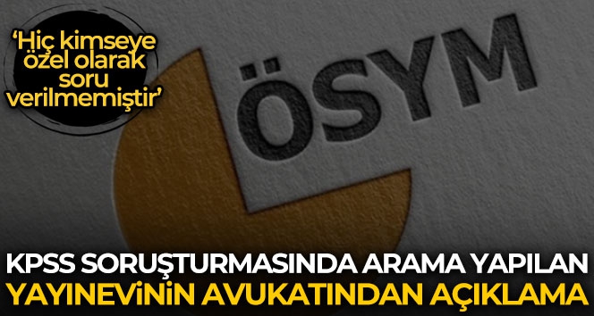 KPSS soruşturmasında arama yapılan yayınevinin avukatından açıklama