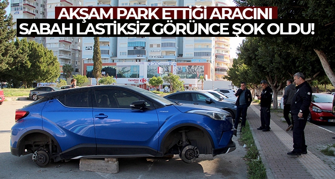 Lüks aracın 4 lastiğini çalıp, kaldırım taşı üzerinde bıraktılar