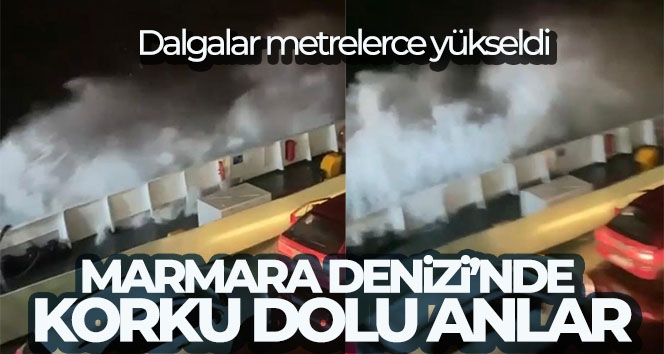 Marmara Denizi'nde korku dolu anlar: Dalgalar metrelerce yükseldi