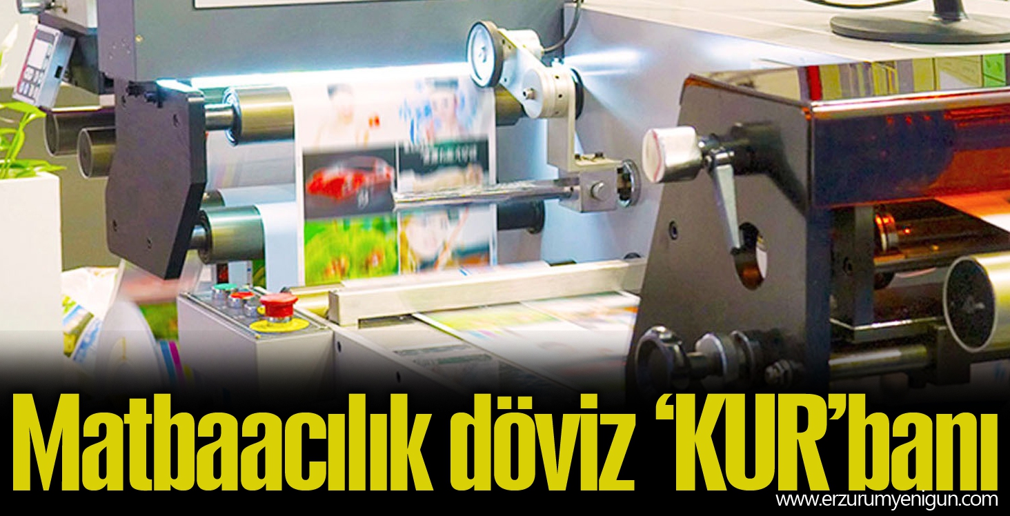 Matbaacılık döviz ‘KUR’banı