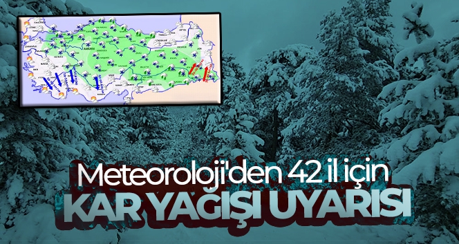 Meteoroloji'den 42 il için kar yağışı uyarısı