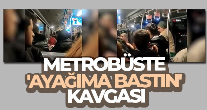 Metrobüste 'Ayağıma bastın' kavgası kamerada