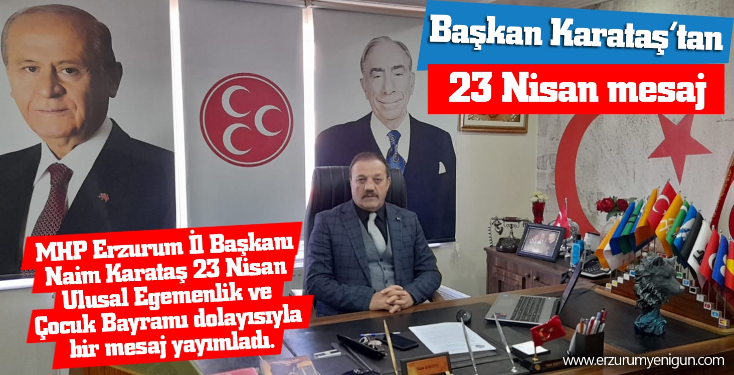 MHP İl Başkanı Karataş’tan 23 Nisan mesajı