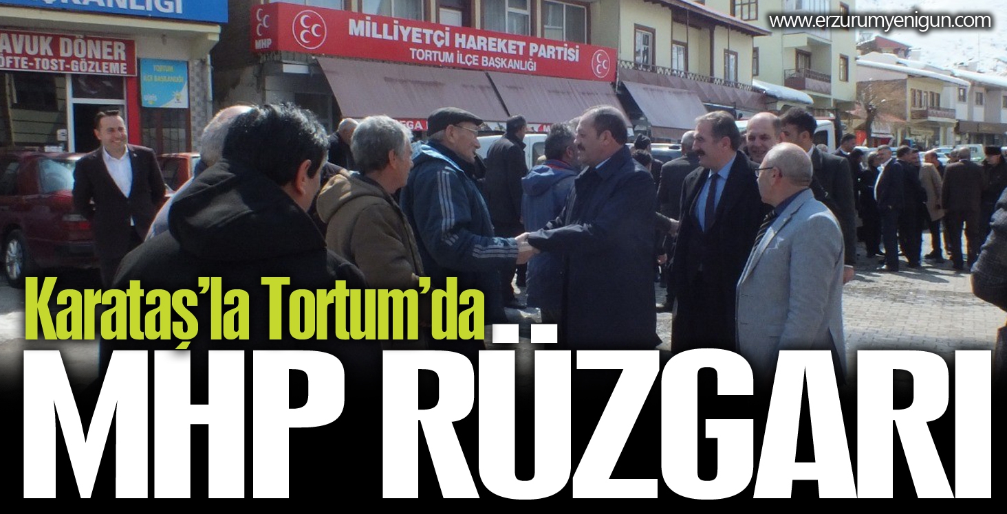 MHP'li Karataş'tan Tortum buluşması