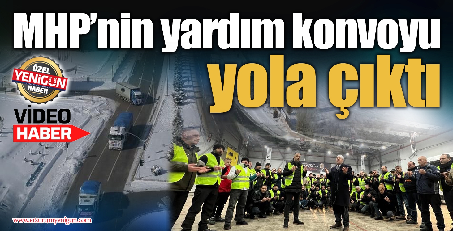 MHP’nin yardım konvoyu yola çıktı 