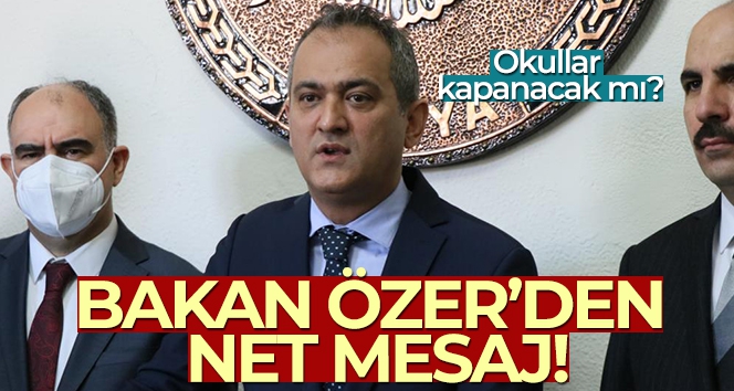 Milli Eğitim Bakanı Özer: 'Omicron varyantının okullarımıza yansıma son derece düşük'