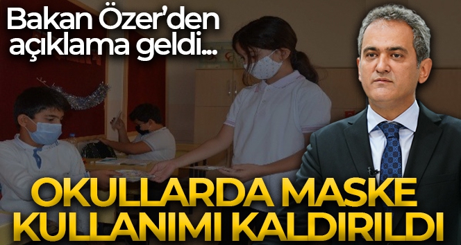 Milli Eğitim Bakanı Özer: 'Yarından itibaren okullarda maske kullanımını kaldırmış bulunuyoruz'