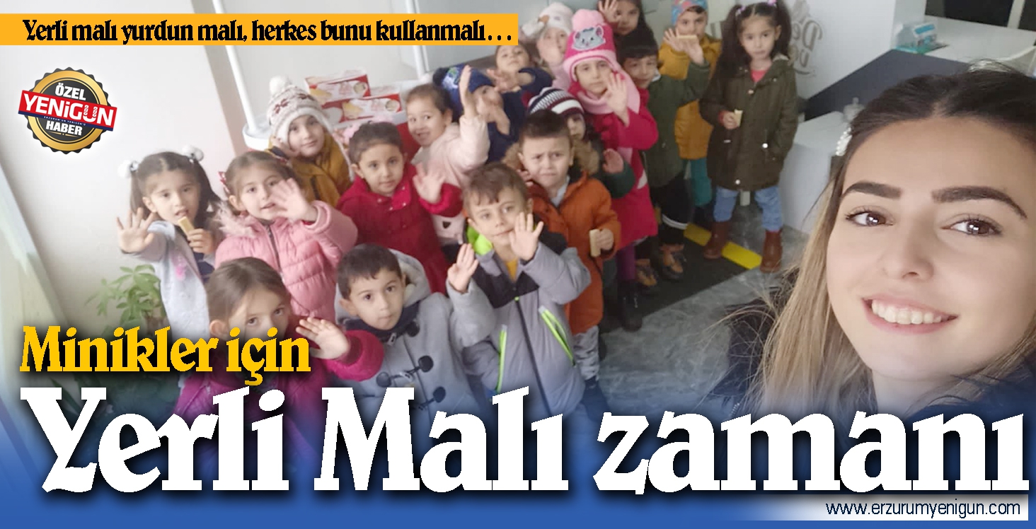 Minikler için Yerli Malı zamanı