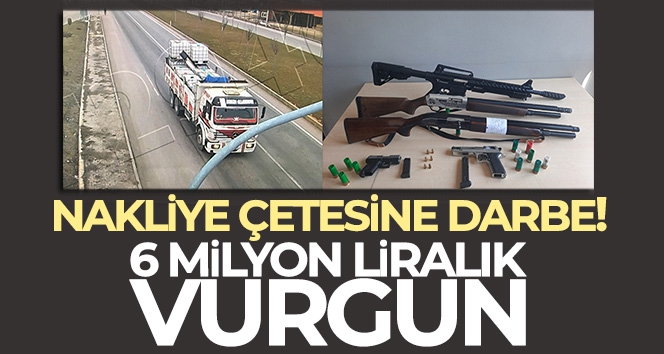 Nakliye çetesine darbe