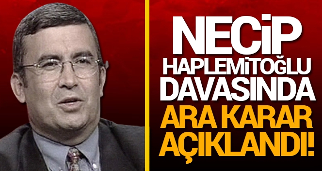 Necip Hablemitoğlu davasında ara karar açıklandı