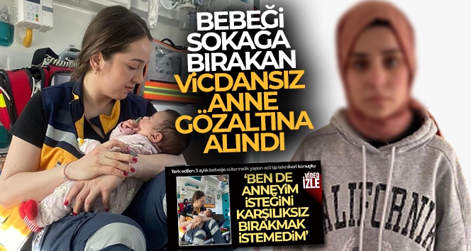 Nisa Mihriban bebeği boş araziye bırakan biyolojik anne gözaltında