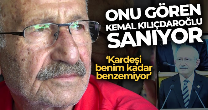 Onu gören Kemal Kılıçdaroğlu sanıyor: 'Kardeşi benim kadar benzemiyor'