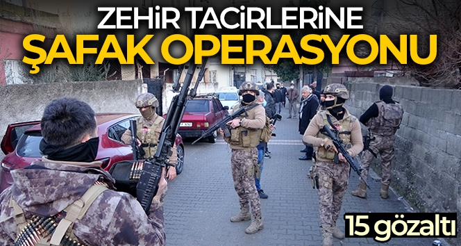 Osmaniye merkezli zehir tacirlerine 'şafak' operasyonu