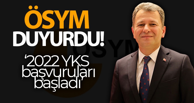 ÖSYM Başkanı Aygün: '2022 YKS başvuruları başladı'