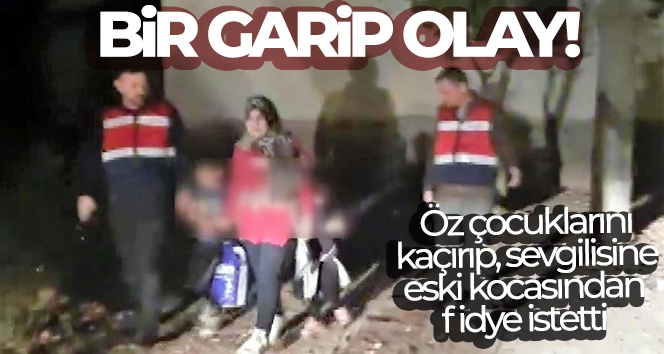 Öz çocuklarını kaçırıp, sevgilisine eski kocasından fidye istetti