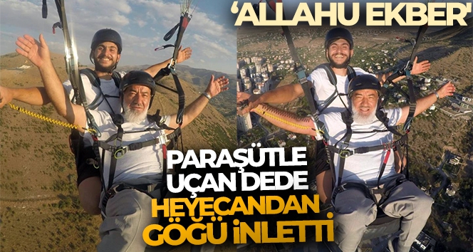 Paraşütle uçan dede heyecandan göğü inletti: 'Allahu ekber'