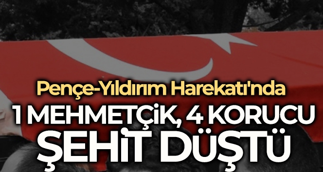 Pençe-Yıldırım Harekâtı'nda 1 Mehmetçik, 4 korucu şehit oldu