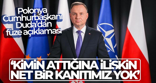 Polonya Cumhurbaşkanı Duda: 'Füzeyi kimin attığına ilişkin net bir kanıtımız yok'