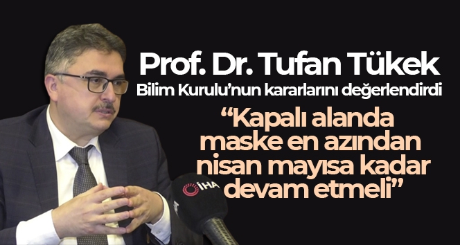 Prof. Dr. Tufan Tükek: 'Kapalı alanda maske en azından Nisan, Mayıs'a kadar devam etmeli'