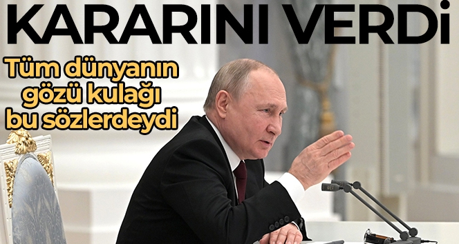 Rusya Devlet Başkanı Putin, Donetsk ve Luhansk'ın bağımsızlığını tanıdı