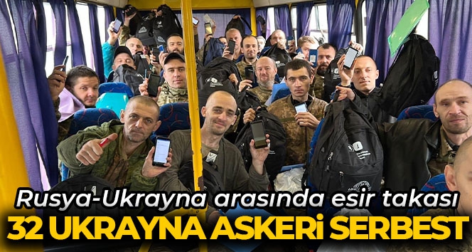 Rusya-Ukrayna arasında esir takası: 32 Ukraynalı asker serbest bırakıldı