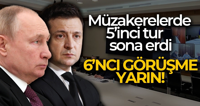 Rusya ve Ukrayna arasındaki müzakerelerin 5'inci turu sona erdi