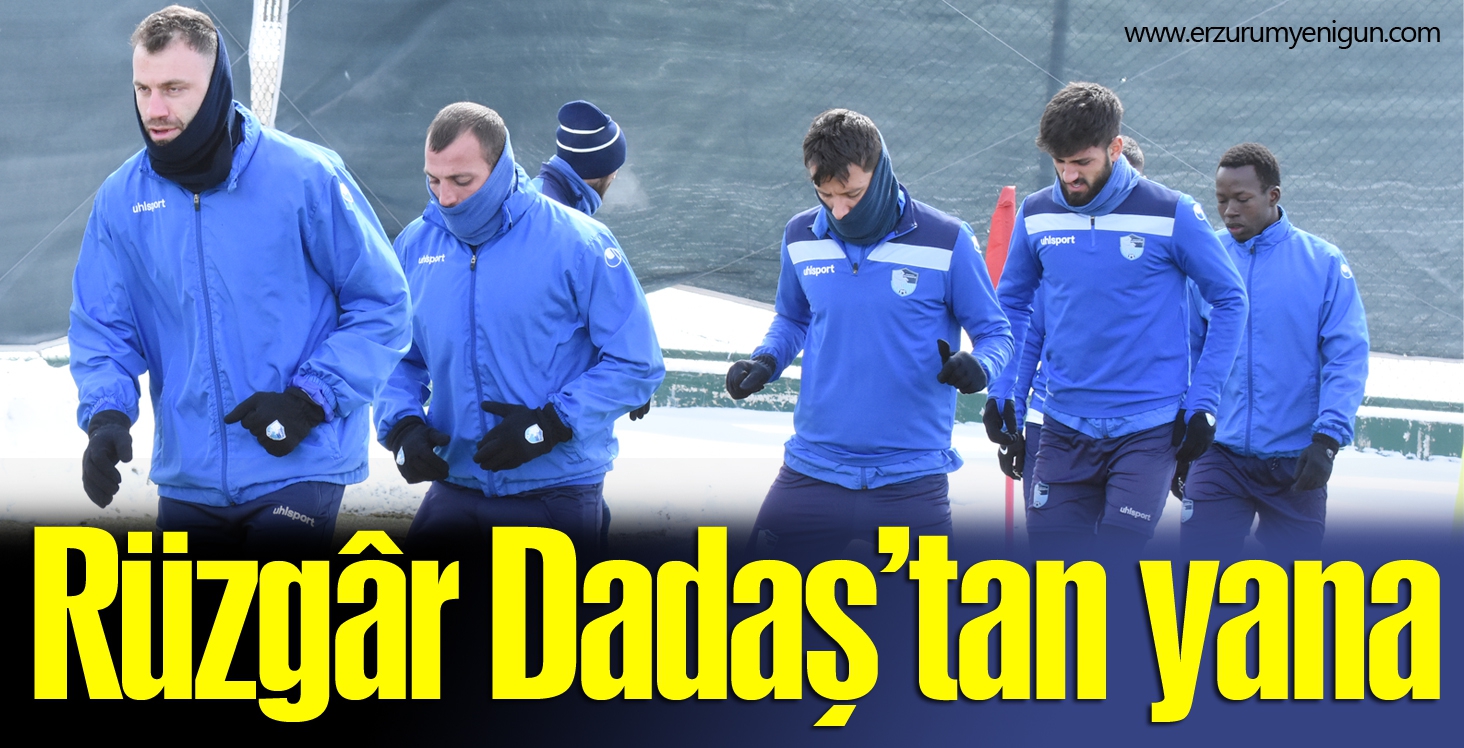 Rüzgâr Dadaş’tan yana