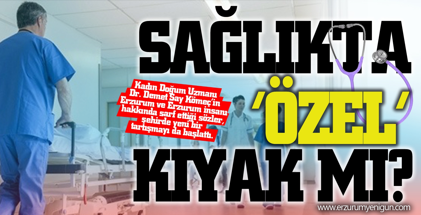 SAĞLIKTA ‘ÖZEL’ KIYAK MI?