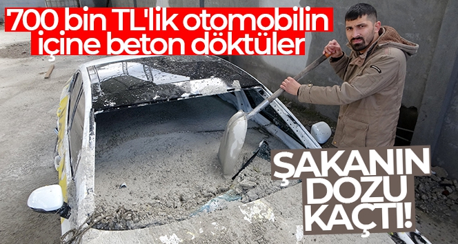 Şakanın dozunu kaçırıp 700 bin TL'lik otomobilin içine beton döktüler