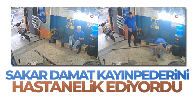 Sakar damat kayınpederini hastanelik ediyordu