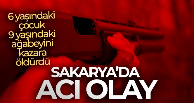 Sakarya'da acı olay: 9 yaşındaki ağabeyini av tüfeğiyle vurdu