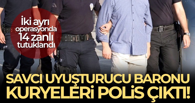 Savcı uyuşturucu baronu, kuryeleri polis çıktı