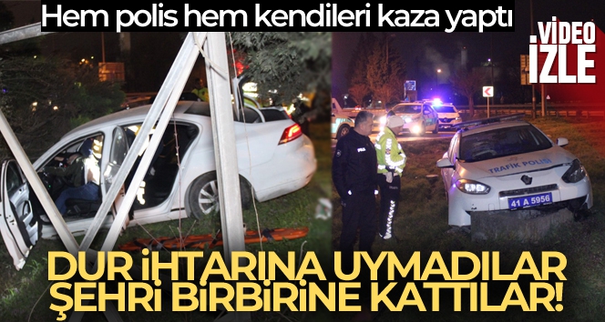 Şehri birbirine kattılar, hem polisler hem kendileri kaza yaptı