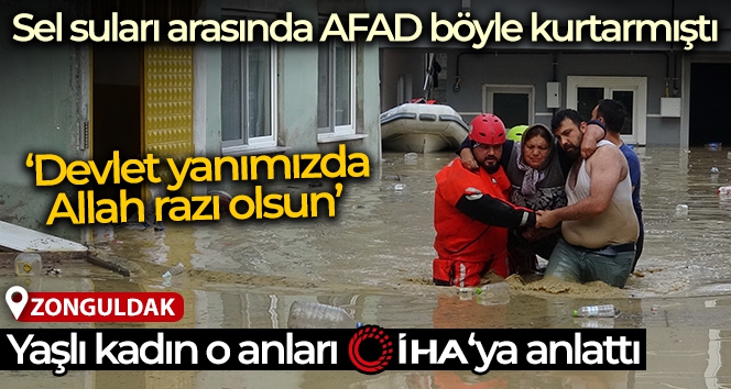 Sel suları arasında AFAD böyle kurtarmıştı, yaşlı kadın o anları anlattı