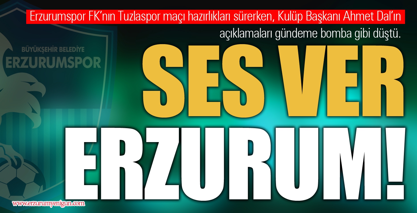 SES VER ERZURUM! 