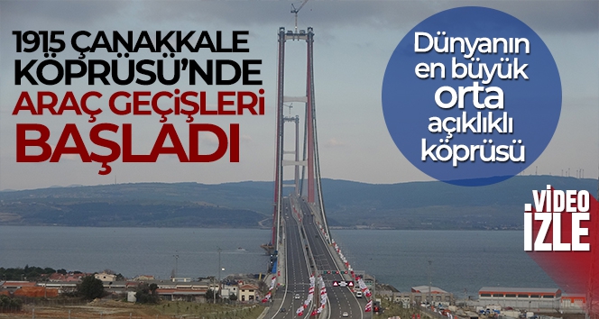 Simgelerin köprüsü 1915 Çanakkale Köprüsü'nde araç geçişleri başladı