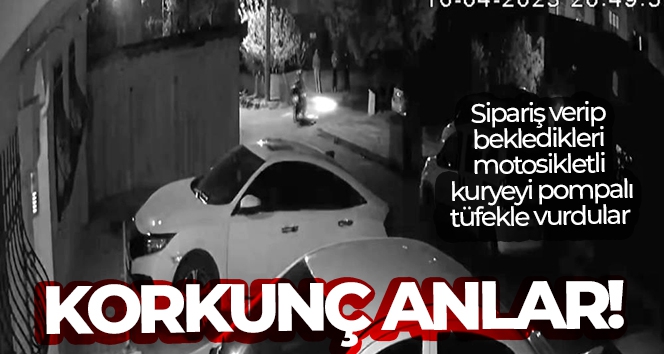 Sipariş verip bekledikleri motosikletli kuryeyi pompalı tüfekle vurdular