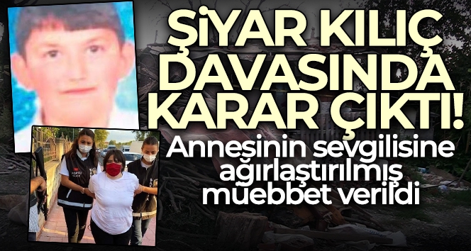 Şiyar Kılıç davasında karar çıktı