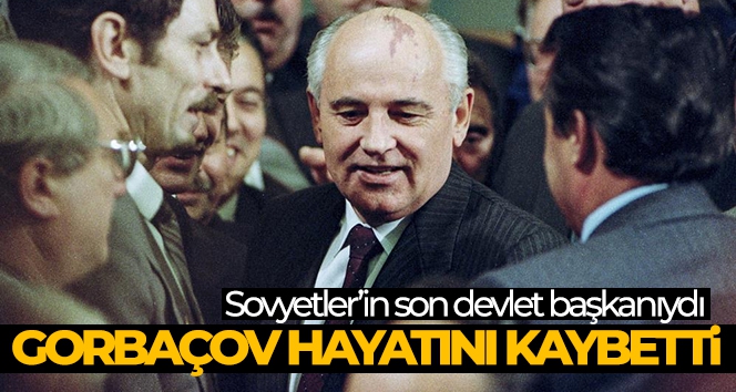 SSCB'nin son lideri Mihail Gorbaçov hayatını kaybetti