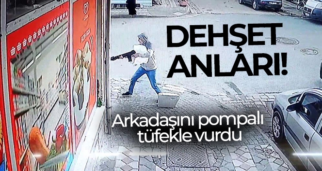 Sultangazi'de dehşet anları kamerada: Arkadaşını pompalı tüfekle vurdu