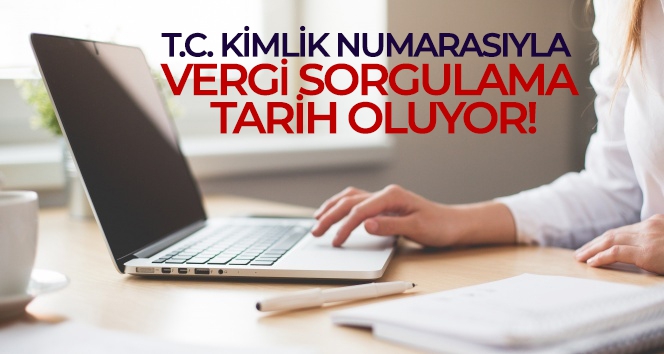 T.C. kimlik numarasıyla vergi sorgulama tarih oluyor